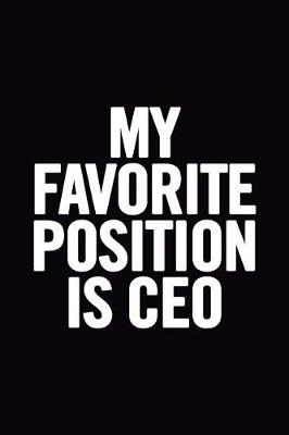 Book cover for My Favorite Position Is CEO