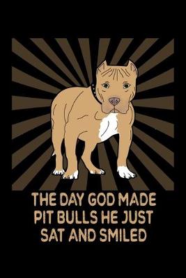 Book cover for The Day God Made Pit Bulls He Just Sat And Smiled