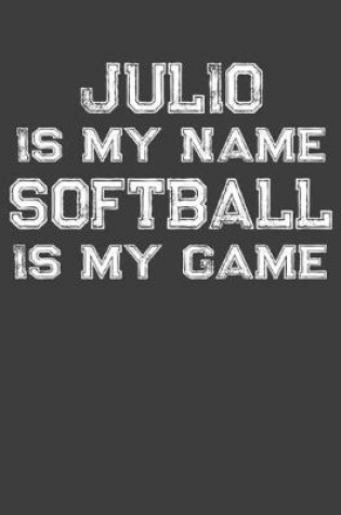 Cover of Julio Is My Name Softball Is My Game