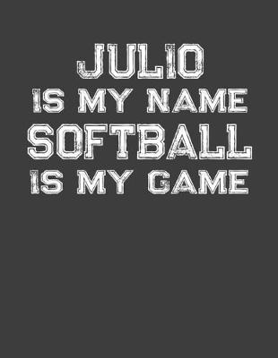 Book cover for Julio Is My Name Softball Is My Game