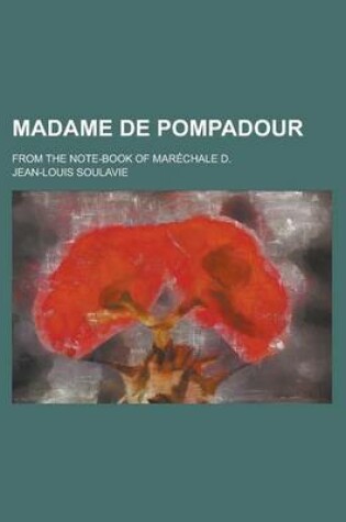 Cover of Madame de Pompadour; From the Note-Book of Marechale D.