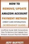 Book cover for How To Remove/Update Amazon Account Payment Method (Credit Card Information) (Screenshot Guide)