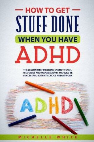 Cover of How to Get Stuff Done When You Have ADHD