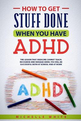 Book cover for How to Get Stuff Done When You Have ADHD