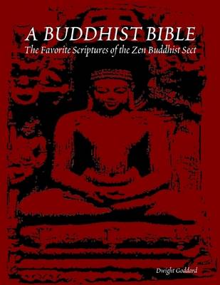 Book cover for A Buddhist Bible: The Favorite Scriptures of the Zen Buddhist Sect