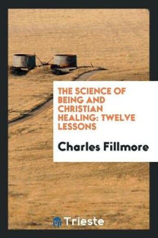 Cover of The Science of Being and Christian Healing