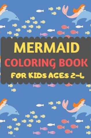 Cover of Mermaid Coloring Book For Kids Ages 2-4