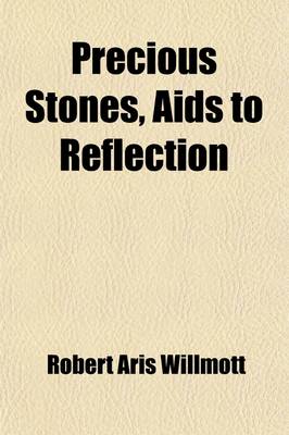 Book cover for Precious Stones, AIDS to Reflection; From Prose Writers of the Sixteen, Seventeenth, and Eighteenth Centuries