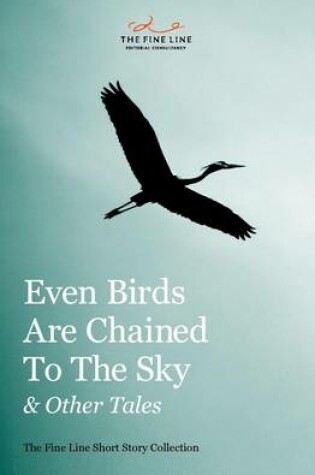 Cover of Even Birds Are Chained To The Sky and Other Tales