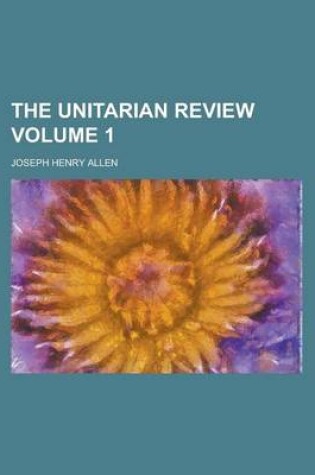 Cover of The Unitarian Review Volume 1