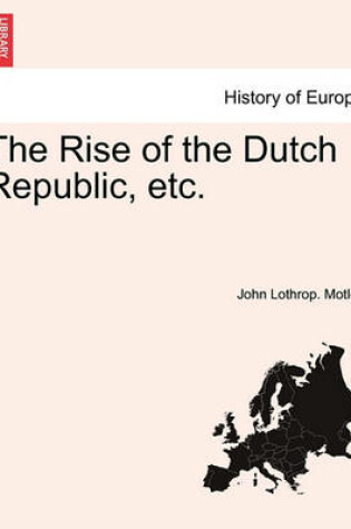 Cover of The Rise of the Dutch Republic, Etc. Vol. III, Authors Copyright Edition