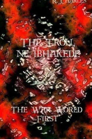 Cover of The Troll Ne Ibhakede - The War World First