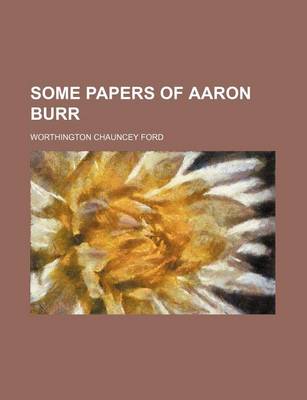 Book cover for Some Papers of Aaron Burr