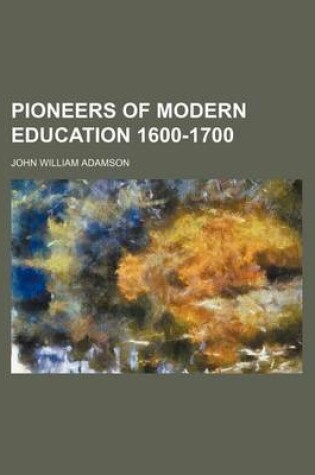 Cover of Pioneers of Modern Education 1600-1700