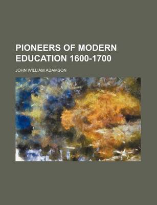 Book cover for Pioneers of Modern Education 1600-1700