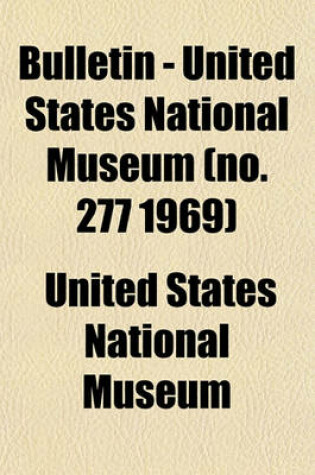 Cover of Bulletin - United States National Museum (No. 277 1969)