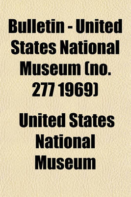 Book cover for Bulletin - United States National Museum (No. 277 1969)