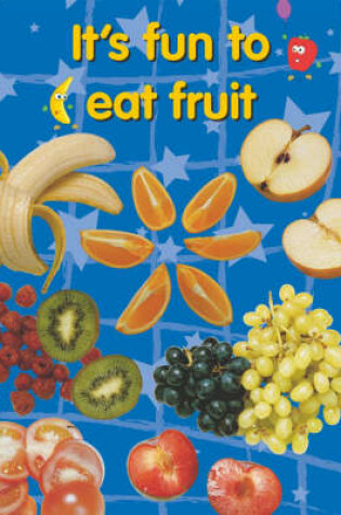 Cover of It's Fun to Eat Fruit