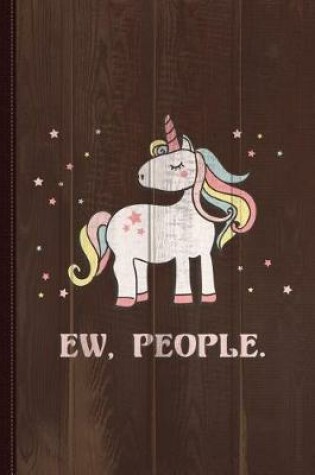 Cover of Ew People Unicorn Journal Notebook