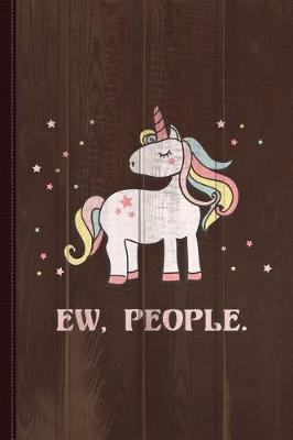 Book cover for Ew People Unicorn Journal Notebook