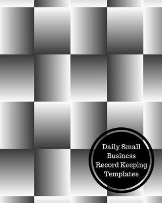 Book cover for Daily Small Business Record Keeping Templates