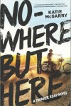 Book cover for Nowhere But Here
