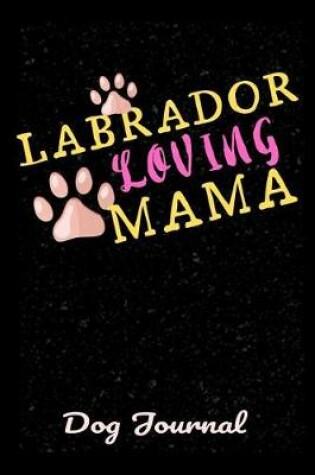 Cover of Dog Journal Labrador Loving Mama