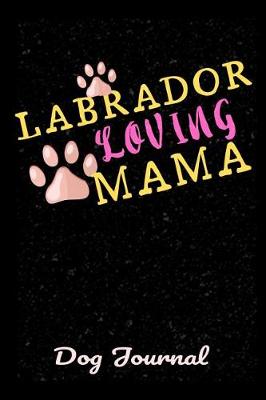 Book cover for Dog Journal Labrador Loving Mama