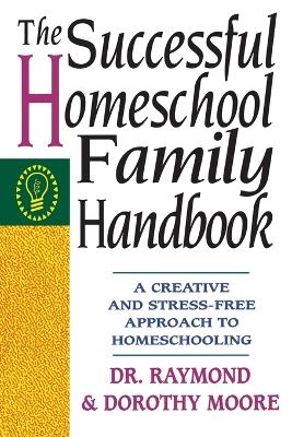 Book cover for The Successful Homeschool Family Handbook