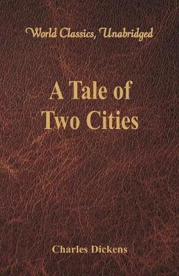Book cover for A Tale of Two Cities (World Classics, Unabridged)