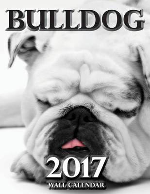 Book cover for Bulldog 2017 Wall Calendar (UK Edition)