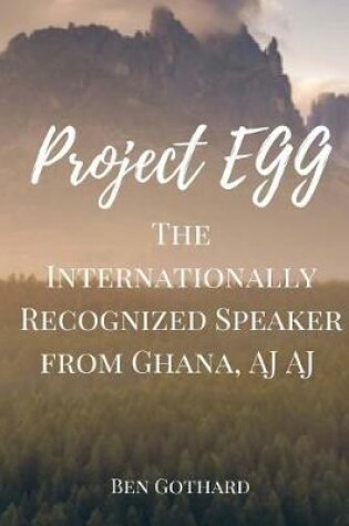 Cover of The Internationally Recognized Speaker from Ghana, AJ AJ