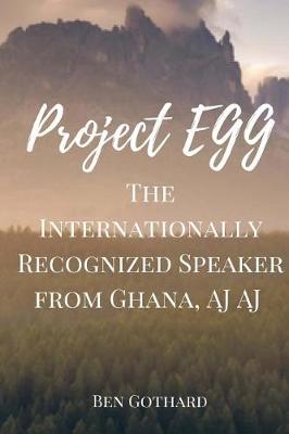 Book cover for The Internationally Recognized Speaker from Ghana, AJ AJ