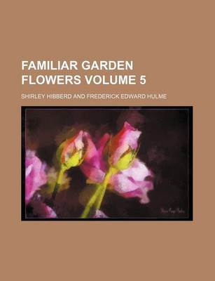 Book cover for Familiar Garden Flowers Volume 5