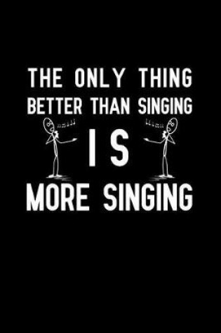 Cover of The only thing better than singing is more singing