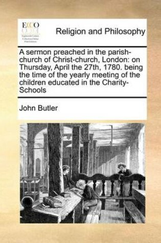 Cover of A Sermon Preached in the Parish-Church of Christ-Church, London