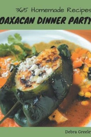 Cover of 365 Homemade Oaxacan Dinner Party Recipes