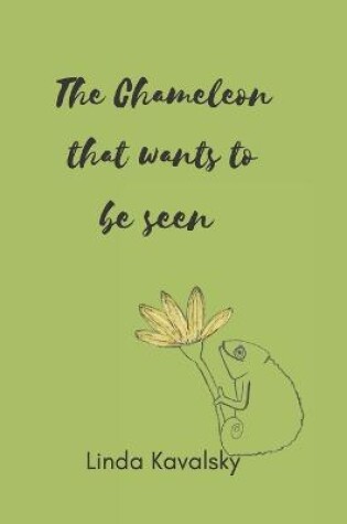 Cover of The Chameleon that wants to be seen