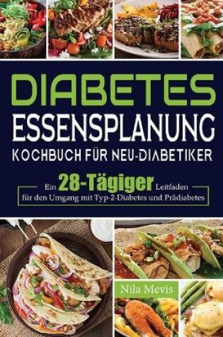 Cover of Diabetes Essensplanung Kochbuch für Neu-Diabetiker