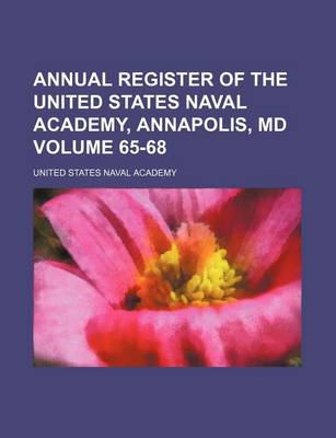 Book cover for Annual Register of the United States Naval Academy, Annapolis, MD Volume 65-68