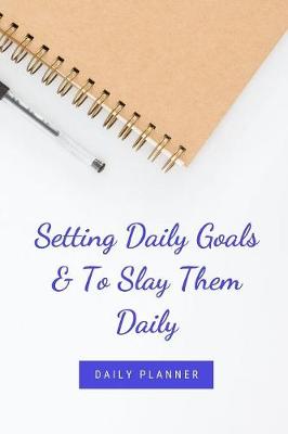 Book cover for Setting Daily Goals & To Slay Them Daily