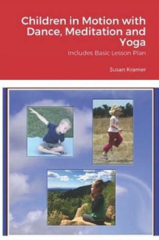 Cover of Children in Motion - Dance Meditation Yoga with Basic Lesson Plan for All Ages, for All Abilities