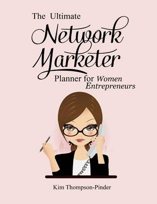 Book cover for The Ultimate Network Marketer Planner For Women Entrepreneurs