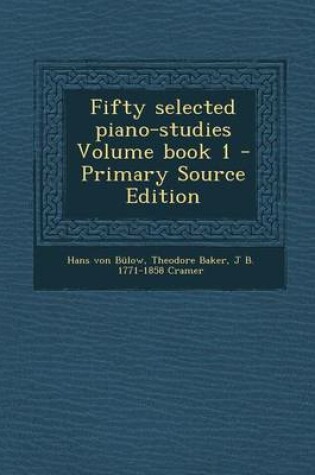 Cover of Fifty Selected Piano-Studies Volume Book 1