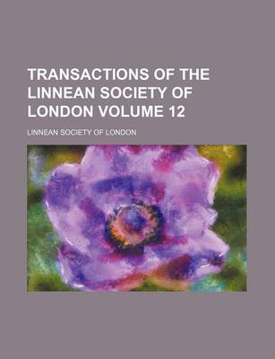 Book cover for Transactions of the Linnean Society of London Volume 12