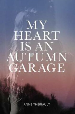 Cover of My Heart is an Autumn Garage