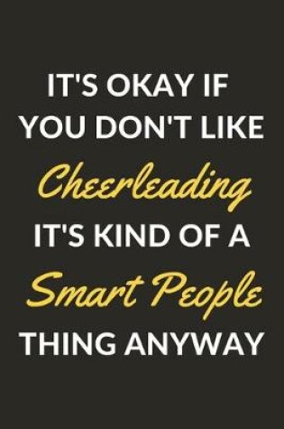 Cover of It's Okay If You Don't Like Cheerleading It's Kind Of A Smart People Thing Anyway