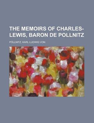 Book cover for The Memoirs of Charles-Lewis, Baron de Pollnitz Volume I