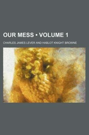 Cover of Our Mess (Volume 1)