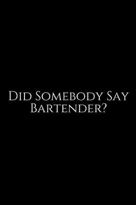 Book cover for Did Somebody Say Bartender ?